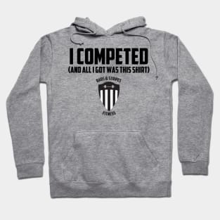 BSF - I Competed (And all I got was this shirt) Hoodie